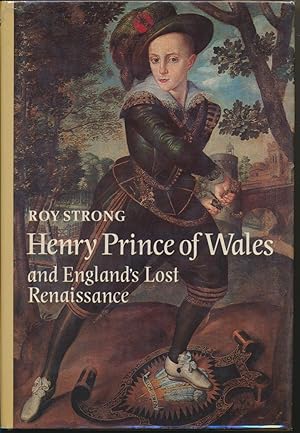 Henry, Prince of Wales and England's Lost Renaissance.