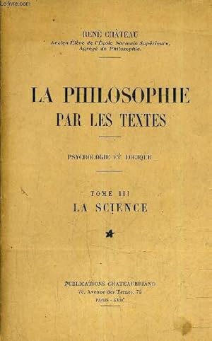 Bild des Verkufers fr LA PHILOSOPHIE PAR LES TEXTE - PSYCHOLOGIE ET LOGIQUE - TOME 3 LA SCIENCE. zum Verkauf von Le-Livre