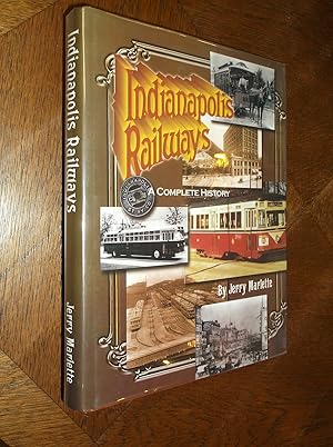 Bild des Verkufers fr Indianapolis Railways: A Complete History of the Company and its Predecessors From 1864 to 1957 zum Verkauf von Barker Books & Vintage