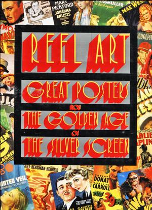 Seller image for Reel Art. Great posters From the golden Age of the Silver Screen for sale by Ira Joel Haber - Cinemage Books