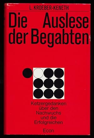 Seller image for Die Auslese der Begabten : Ketzergedanken ber den Nachwuchs und die Erfolgreichen. for sale by Antiquariat Peda