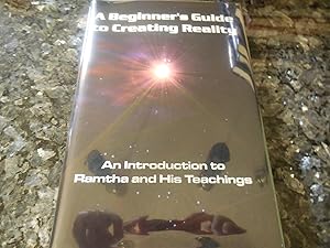 Seller image for A Beginner's Guide to Creating Reality: An Introduction to Ramtha & His Teachings for sale by Veronica's Books