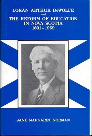 Loran Arthur DeWolfe and the reform of education in Nova Scotia, 1891-1959