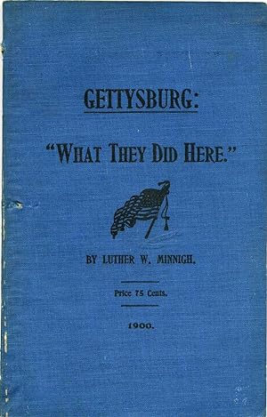 GETTYSBURG: What They Did Here. Profusely Illustrated Historical Guide Book.