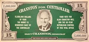 Cranston for Controller [election leaflet in the form of a fifteen million dollar bill]