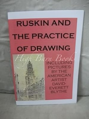 Bild des Verkufers fr Ruskin and the Practice of Drawing including pictures by the American artists David-Everett Blythe zum Verkauf von High Barn Books