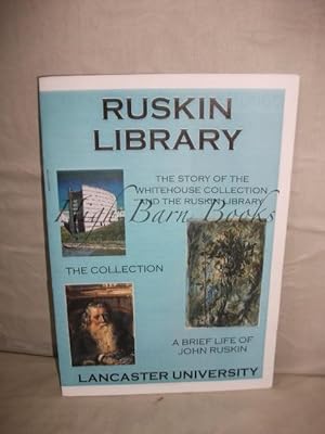 The Story of the Whitehouse Collection and the Ruskin Library: The Collection and a Brief Life of...