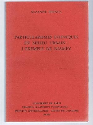 Particularismes Ethniques en Milieu Urbain: L'Exemple de Niamey, Memoires de L'Institut D'Ethnolo...