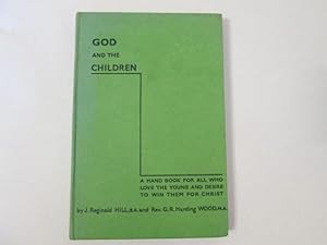 Image du vendeur pour God and the Children: A handbook for all those who love the young and desire to win them for Christ. mis en vente par Goldstone Rare Books