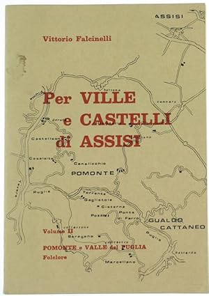 PER VILLE E CASTELLI DI ASSISI. Volume II: Pomonte e Valle di Puglia - Folclore.: