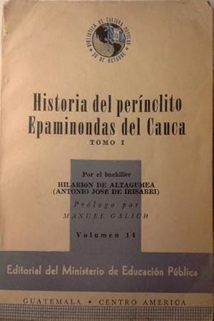 HISTORIA DE PERÍNCLITO EPANIMONDAS DEL CAUCA. Tomo I. Prólogo Por Manuel Galich.