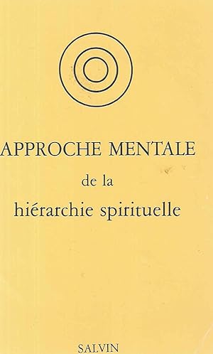 Approche mentale de la hiérarchie spirituelle.2eme édition revue et complétée²