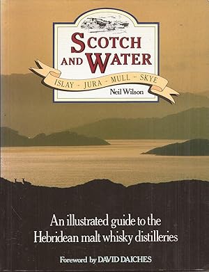 Seller image for Scotch and Water: Islay Jura Mull Skye for sale by Auldfarran Books, IOBA