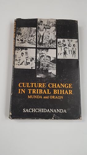 Bild des Verkufers fr CULTURE CHANGE IN TRIBAL BIHAR: MUNDA AND ORAON. zum Verkauf von Cambridge Rare Books