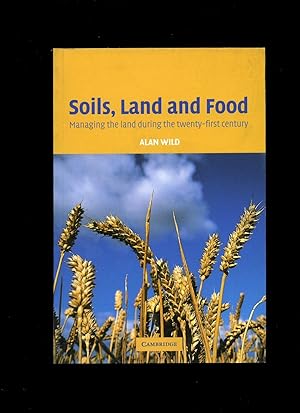 Immagine del venditore per Soils, Land and Food; Managing the Land During the Twenty-first Century venduto da Little Stour Books PBFA Member