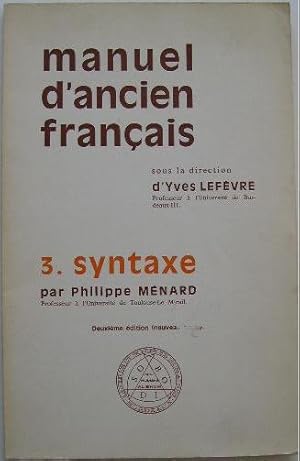Imagen del vendedor de Manuel d'ancien franais. 3. Syntaxe. a la venta por Librairie les mains dans les poches