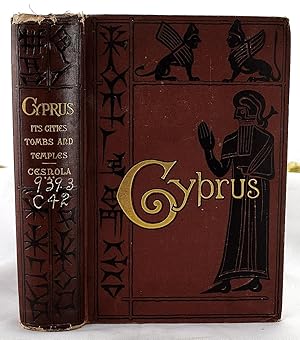 Imagen del vendedor de Cyprus: Its Ancient Cities, Tombs, and Temples. A Narrative of Researches and Excavations During Ten Years' Residence in That Island. a la venta por Sequitur Books