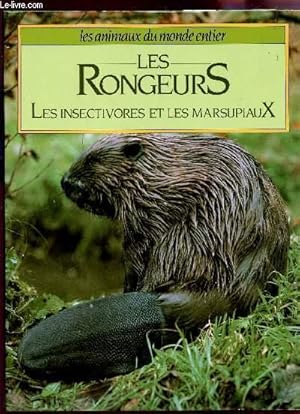 Seller image for LES RONGEURS - LES INSECTIVORES ET LES MARSUPIAUX / COLLECTION "LES ANIMAUX DU MONDE ENTIER". for sale by Le-Livre