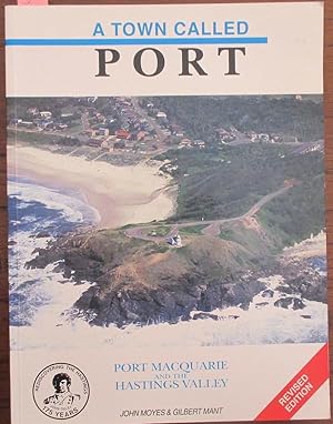 Town Called Port, A: Port Macquarie and the Hastings Valley