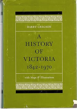 Seller image for A History of Victoria 1842 - 1970 with Maps and Illustrations for sale by ! Turtle Creek Books  !