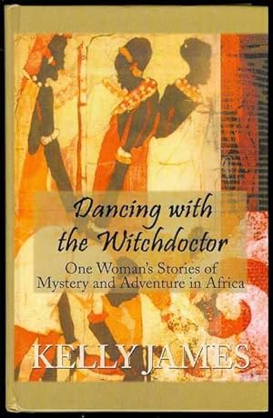 Seller image for Dancing With the Witchdoctor: One Woman's Stories of Mystery and Adventure in Africa for sale by Bookmarc's