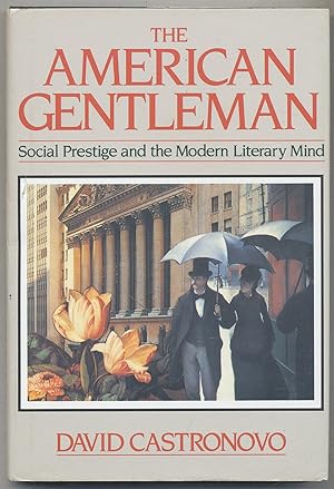 Bild des Verkufers fr The American Gentleman: Social Prestige and the Modern Literary Mind zum Verkauf von Between the Covers-Rare Books, Inc. ABAA