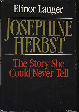 Bild des Verkufers fr Josephine Herbst: The Story She Could Never Tell zum Verkauf von Between the Covers-Rare Books, Inc. ABAA
