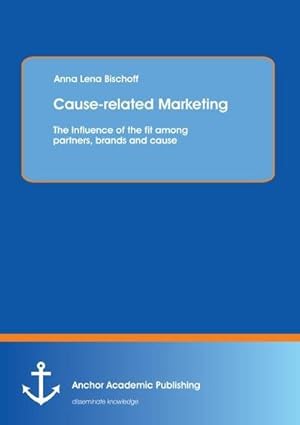 Imagen del vendedor de Cause-related Marketing: The Influence of the fit among partners, brands and cause a la venta por AHA-BUCH GmbH