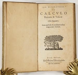 De Calculo Renum & Vesicae Liber singularis. Cum epistolis & consultationibus magnorum virorum.