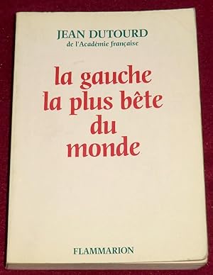 Image du vendeur pour LA GAUCHE LA PLUS BTE DU MONDE mis en vente par LE BOUQUINISTE