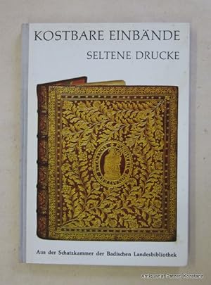 Bild des Verkufers fr Kostbare Einbnde, seltene Drucke. Aus der Schatzkammer der Badischen Landesbibliothek. Neuerwerbungen 1955 bis 1974. Karlsruhe, Badische Bibliotheksgesellschaft, 1974. Mit 44 (14 farbigen) Abbildungen. 96 S. Or.-Hlwd. (ISBN 3761700563). zum Verkauf von Jrgen Patzer