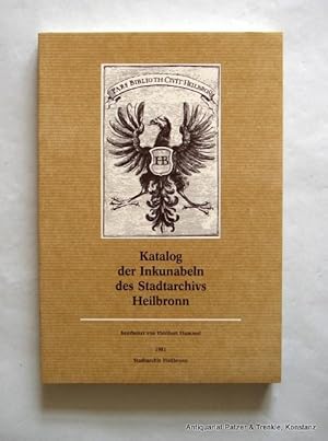 Imagen del vendedor de Katalog der Inkunabeln des Stadtarchivs Heilbronn. Mit einer Liste der Handschriften und einem Abri der Heilbronner Buch- und Bibliotheksgeschichte. Heilbronn 1981. Gr.-8vo. Mit 56 teils farbigen Tafelabbildungen. 279 S. Or.-Kart. (Verffentlichungen des Archivs der Stadt Heilbronn, 24). a la venta por Jrgen Patzer