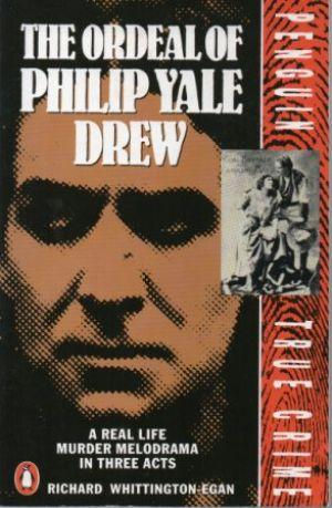 Seller image for THE ORDEAL OF PHILIP YALE DREW A Real Life Murder Melodrama in Three Acts for sale by Loretta Lay Books