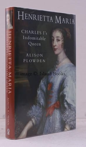 Immagine del venditore per Henrietta Maria. Charles I's Indomitable Queen. FINE COPY IN UNCLIPPED DUSTWRAPPER venduto da Island Books