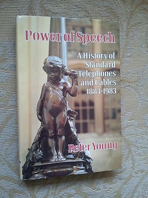 Seller image for POWER OF SPEECH - A HISTORY OF STANDARD TELEPHONES AND CABLES 1883-1983 for sale by Ron Weld Books