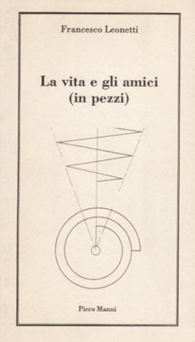 Immagine del venditore per La vita e gli amici (in pezzi) venduto da Libreria Giorgio Maffei