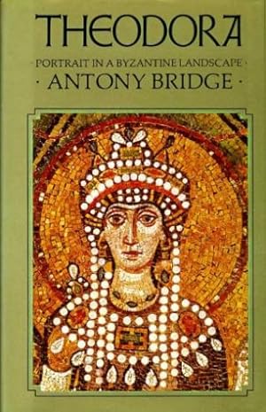 Seller image for Theodora : Portrait in a Byzantine Landscape for sale by Godley Books