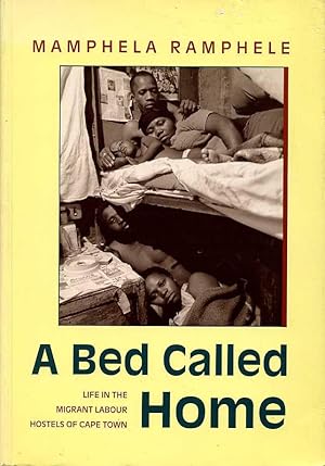A Bed Called Home: Life in the Migrant Labour Hostels of Cape Town
