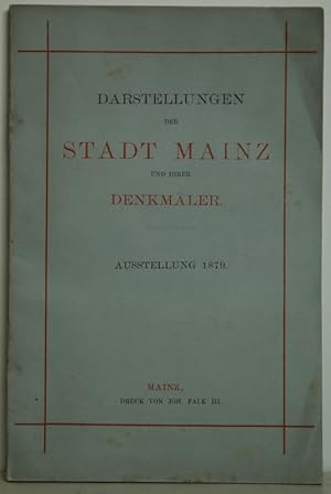 Darstellungen der Stadt Mainz und ihrer Denkmäler. Ausstellung 1879.