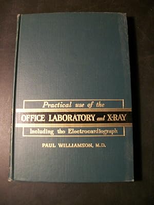Practical Use of the Office Laboratory and X-Ray, Including the Electrocardiograph
