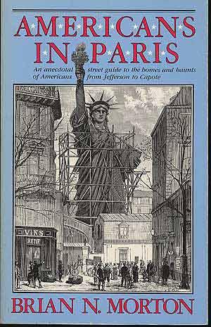 Seller image for Americans in Paris: An Anecdotal Street Guide to the Homes and Haunts of Americans from Jefferson to Capote for sale by Between the Covers-Rare Books, Inc. ABAA