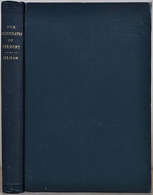 Imagen del vendedor de THE BIBLIOGRAPHY OF VERMONT or A List of Books and Pamphlets Relating in any way to the State. With Biographical and other Notes. a la venta por Kurt Gippert Bookseller (ABAA)