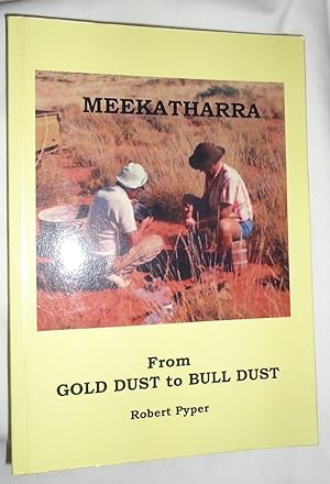 Seller image for Meekatharra - From Gold Dust to Bull Dust for sale by E. Manning Books