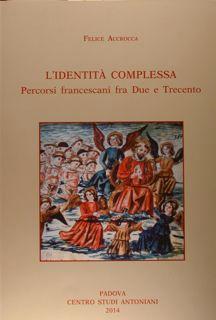 Bild des Verkufers fr L'identit complessa. Percorsi francescani fra Due e Trecento. zum Verkauf von EDITORIALE UMBRA SAS