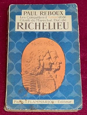 Seller image for LES CONQUTES D'AMOUR ET DE GLOIRE DU MARECHAL, DUC DE RICHELIEU for sale by LE BOUQUINISTE