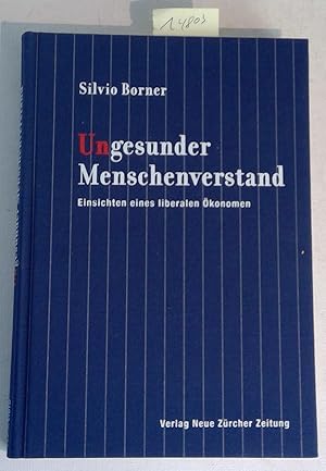 Seller image for Ungesunder Menschenverstand - Einsichten eines liberalen konomen for sale by Antiquariat Trger