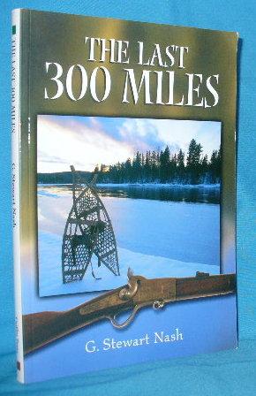 Seller image for The Last 300 Miles for sale by Alhambra Books