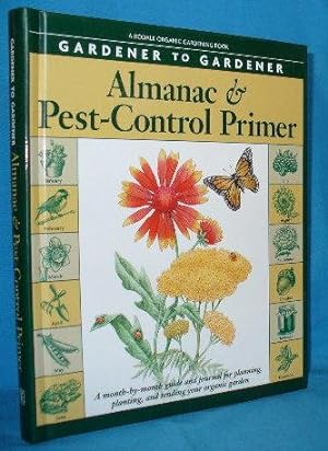 Seller image for Gardener to Gardener Almanac & Pest-Control Primer: A Month-By-Month Guide and Journal for Planning, Planting, and Tending Your Organic Garden for sale by Alhambra Books