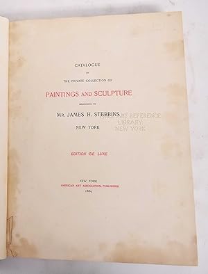 Catalogue Of The Private Collection Of Paintings And Sculpture Belonging To Mr. James H. Stebbins...