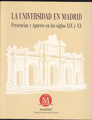 Imagen del vendedor de LA UNIVERSIDAD EN MADRID Presencias y Aportes en los siglos XIX y XX (1992 Madrid Capital Europea de la Cultura) Ilustrado con fotos en b/n y color a la venta por CALLE 59  Libros